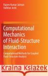 Computational Mechanics of Fluid-Structure Interaction: Computational Methods for Coupled Fluid-Structure Analysis Rajeev Kumar Jaiman Vaibhav Joshi 9789811653544 Springer