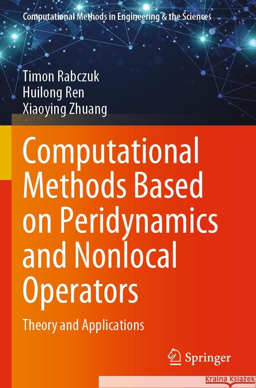 Computational Methods Based on Peridynamics and Nonlocal Operators: Theory and Applications Timon Rabczuk Huilong Ren Xiaoying Zhuang 9783031209086 Springer - książka