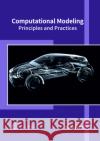 Computational Modeling: Principles and Practices Tom Halt 9781682854112 Willford Press