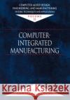 Computer-Aided Design, Engineering, and Manufacturing: Systems Techniques and Applications, Volume II, Computer-Integrated Manufacturing Leondes, Cornelius T. 9780849309946 CRC Press