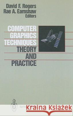 Computer Graphics Techniques: Theory and Practice David F. Rogers Rae A. Earnshaw 9780387972374 Springer - książka