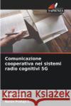 Comunicazione cooperativa nei sistemi radio cognitivi 5G Shine Le Josemin Bal Benin Prata 9786205606650 Edizioni Sapienza