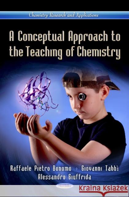 Conceptual Approach to the Teaching of Chemistry Raffaele Pietro Bonomo, Giovanni Tabbì, Alessandro Giuffrida 9781622578627 Nova Science Publishers Inc - książka