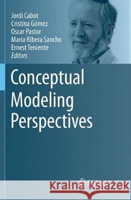 Conceptual Modeling Perspectives Jordi Cabot Cristina Gomez Oscar Pastor 9783319884042 Springer - książka