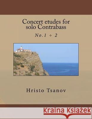 Concert etudes for solo Contrabass Hristo Spasov Tsanov 9781539778950 Createspace Independent Publishing Platform - książka