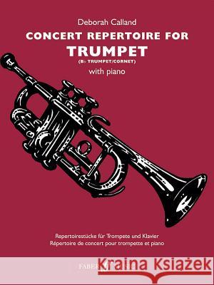 Concert Repertoire for Trumpet: B-Flat Trumpet/Cornet with Piano  9780571525430 FABER MUSIC LTD - książka