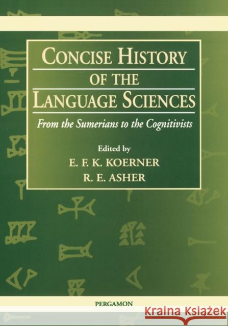 Concise History of the Language Sciences: From the Sumerians to the Cognitivists Koerner, E. F. K. 9780080425801 Pergamon - książka