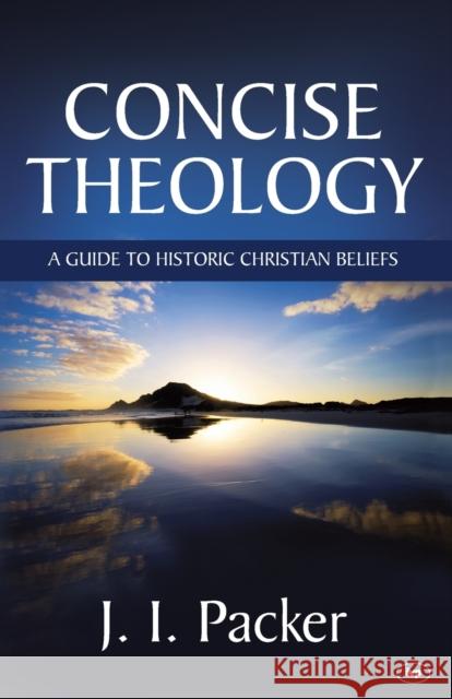 Concise Theology : A Guide to Historic Christian Beliefs J I Packer 9781844740512  - książka