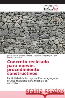 Concreto reciclado para nuevos procedimiento constructivos Gutiérrez Moreno, José Manuel 9786202154482 Editorial Académica Española - książka