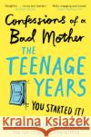 Confessions of a Bad Mother: The Teenage Years Stephanie Calman 9781509882137 Pan Macmillan