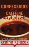 Confessions of a Caffeine Addict Marina Kushner Al Kushner  9781632272607 Scr Media Inc
