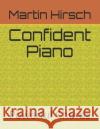 Confident Piano: Powerful Chords Martin Hirsch 9781085826525 Independently Published