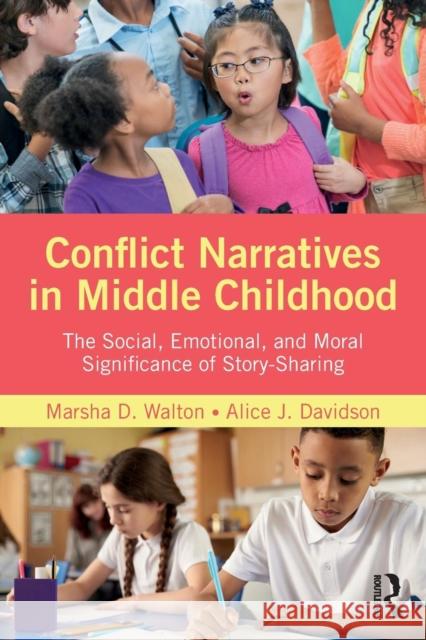 Conflict Narratives in Middle Childhood: The Social, Emotional, and Moral Significance of Story-Sharing Marsha D. Walton Alice J. Davidson 9781138670754 Psychology Press - książka