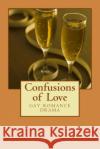 Confusions of Love Christopher D. Carter 9781540477668 Createspace Independent Publishing Platform