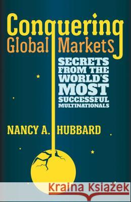 Conquering Global Markets: Secrets from the World's Most Successful Multinationals Hubbard, N. 9780230293557 PALGRAVE MACMILLAN - książka