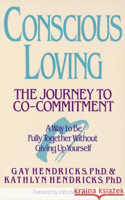 Conscious Loving: The Journey G.K. Hendricks 9780553354119 Bantam Books - książka