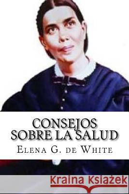 Consejos sobre la Salud De White, Elena G. 9781523722105 Createspace Independent Publishing Platform - książka