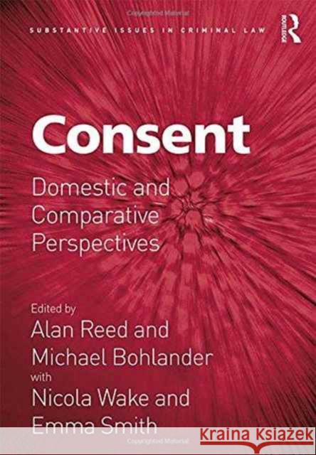 Consent: Domestic and Comparative Perspectives Alan, Jr. Reed Michael Bohlander Emma Smith 9781472469953 Routledge - książka