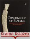 Conservation of Plastics: Materials Science, Degradation and Preservation Shashoua, Yvonne 9780367606305 Taylor & Francis Ltd