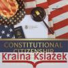 Constitutional Citizenship: Your Rights and Responsibilities Law Principles Grade 6 Children\'s Government Books Universal Politics 9781541955073 Universal Politics