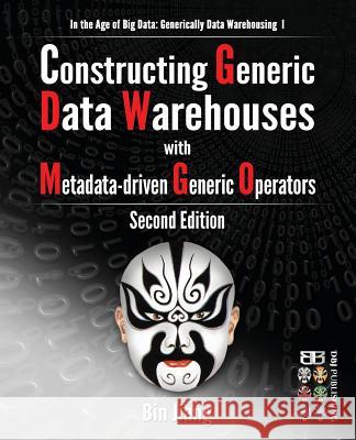 Constructing Generic Data Warehouses with Metadata-driven Generic Operators Jiang, Bin 9781508687313 Createspace - książka