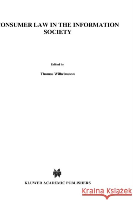 Consumer Law in the Information Society Thomas Wilhelmsson Salla Tuominen Heli Tuomola 9789041198112 Kluwer Law International - książka