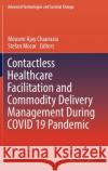 Contactless Healthcare Facilitation and Commodity Delivery Management During Covid 19 Pandemic Mousmi Ajay Chaurasia Stefan Mozar 9789811654107 Springer