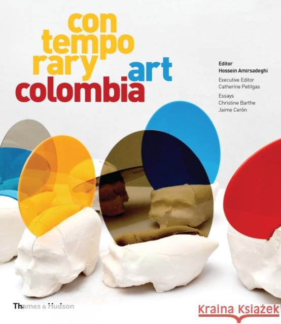 Contemporary Art Colombia Hossein Amirsadeghi Catherine Petitgas 9780500970768 Thames & Hudson - książka