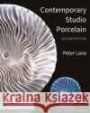 Contemporary Studio Porcelain Peter Lane 9781789940299 Bloomsbury Publishing PLC