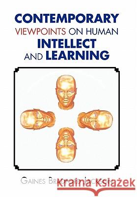 Contemporary Viewpoints on Human Intellect and Learning Gaines Bradford Jackson 9781456821609 Xlibris Corporation - książka