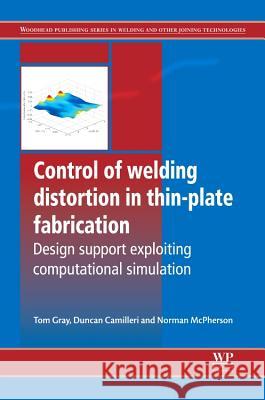 Control of Welding Distortion in Thin-Plate Fabrication: Design Support Exploiting Computational Simulation Thomas Gray Duncan Camilleri Norman McPherson 9780857090478 Woodhead Publishing - książka