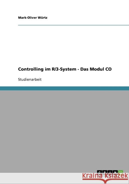 Controlling im R/3-System - Das Modul CO Mark-Oliver Wurtz Mark-Oliver W 9783638723183 Grin Verlag - książka