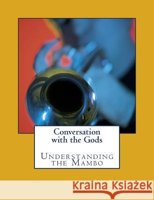 Conversation with the Gods: Understanding the Mambo Tito Aguilar Alandra Martinez 9781519497536 Createspace - książka