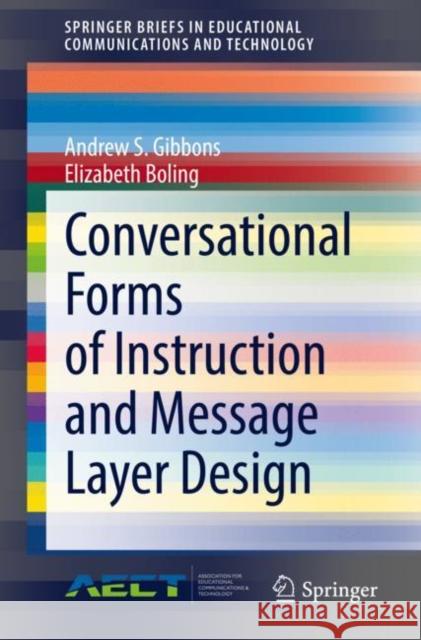 Conversational Forms of Instruction and Message Layer Design Andrew S. Gibbons Elizabeth Boling 9783030842192 Springer - książka