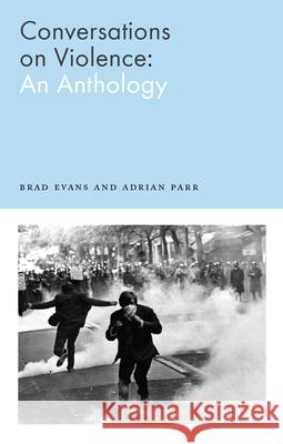 Conversations on Violence: An Anthology Evans, Brad 9780745341675 Pluto Press (UK) - książka