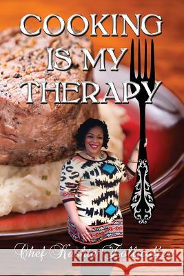 Cooking Is My Therapy Chef Kashia Zollicoffer 9780989558006 Pink Kiss Publishing Company - książka