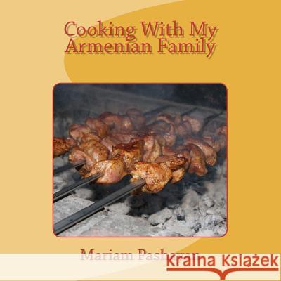 Cooking With My Armenian Family Pashayan, Mariam 9781461169673 Createspace Independent Publishing Platform - książka