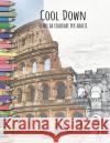 Cool Down - Libro da colorare per adulti: Roma York P. Herpers 9781724088062 Independently Published