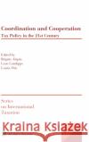Coordination and Cooperation: Tax Policy in the 21st Century Brigitte Alepin Lyne Latulippe Louise Otis 9789403537405 Kluwer Law International