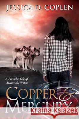Copper and Mercury: A Periodic Tale of Minni the Witch Jessica D. Coplen Robin Johnson 9781948493048 Iphi Company - książka