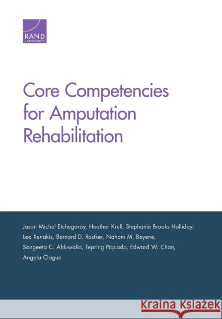 Core Competencies for Amputation Rehabilitation Jason Michel Etchegaray Heather Krull Stephanie Brooks Holliday 9781977402233 RAND Corporation - książka