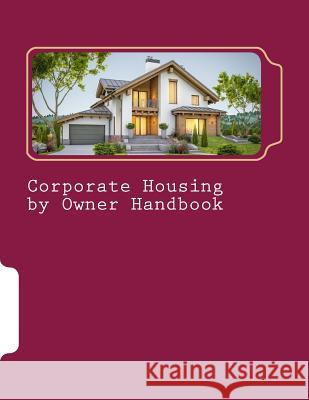 Corporate Housing by Owner Handbook Eric Smith 9781727508949 Createspace Independent Publishing Platform - książka