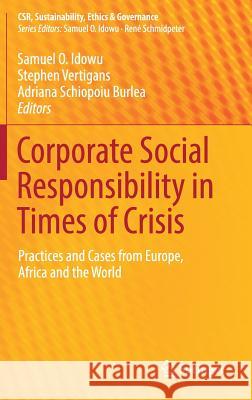 Corporate Social Responsibility in Times of Crisis: Practices and Cases from Europe, Africa and the World Idowu, Samuel O. 9783319528380 Springer - książka