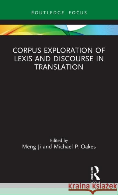 Corpus Exploration of Lexis and Discourse in Translation Meng Ji Michael P. Oakes 9780367609610 Routledge - książka