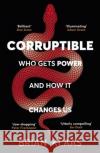 Corruptible: Who Gets Power and How it Changes Us Dr Brian Klaas 9781529338102 John Murray Press