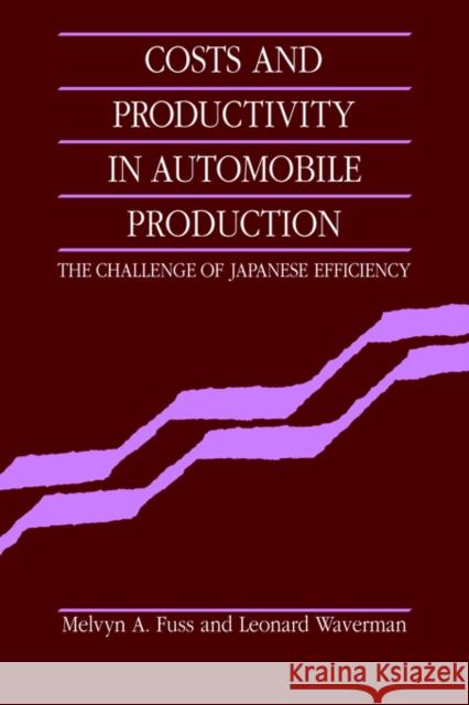 Costs and Productivity in Automobile Production: The Challenge of Japanese Efficiency Fuss, Melvyn A. 9780521031752 Cambridge University Press - książka