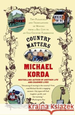 Country Matters: The Pleasures and Tribulations of Moving from a Big City to an Old Country Farmhouse Michael Korda 9780060957483 Harper Perennial - książka