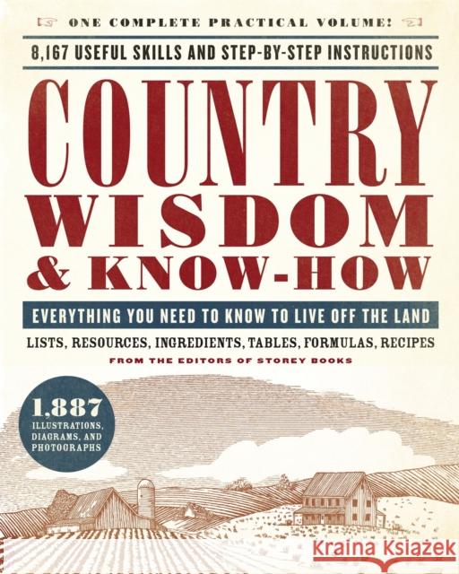 Country Wisdom & Know-How: Everything You Need to Know to Live Off the Land Editors of Storey Publishing's Country W 9780316276962 Black Dog & Leventhal Publishers - książka