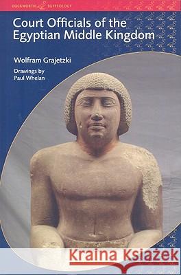 Court Officials of the Egyptian Middle Kingdom Wolfram Grajetzki 9780715637456 Duckworth Publishing - książka