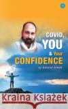 Covid You & Your Confidence Devesh Singh 9789354720130 Bluerosepublisher